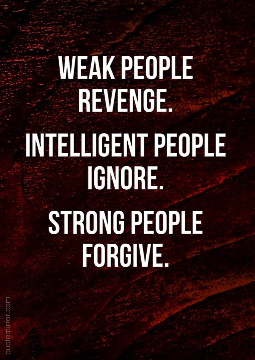 Quote Mirror On Twitter Weak People Revenge Intelligent People Ignore Strong People Forgive Motivational Strong Weak Wisdom Https T Co Ntuioulvqv Https T Co Jggc4pxlys