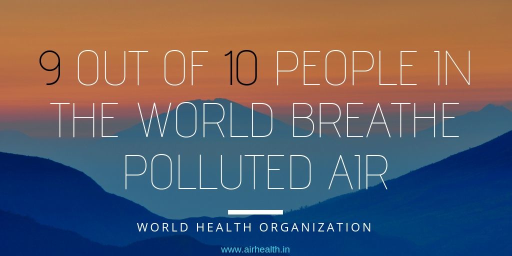Did you know,  according to WHO, 9 out of 10 people in the world today breathe polluted air which can harm them! #airpollution #health #breathefresh