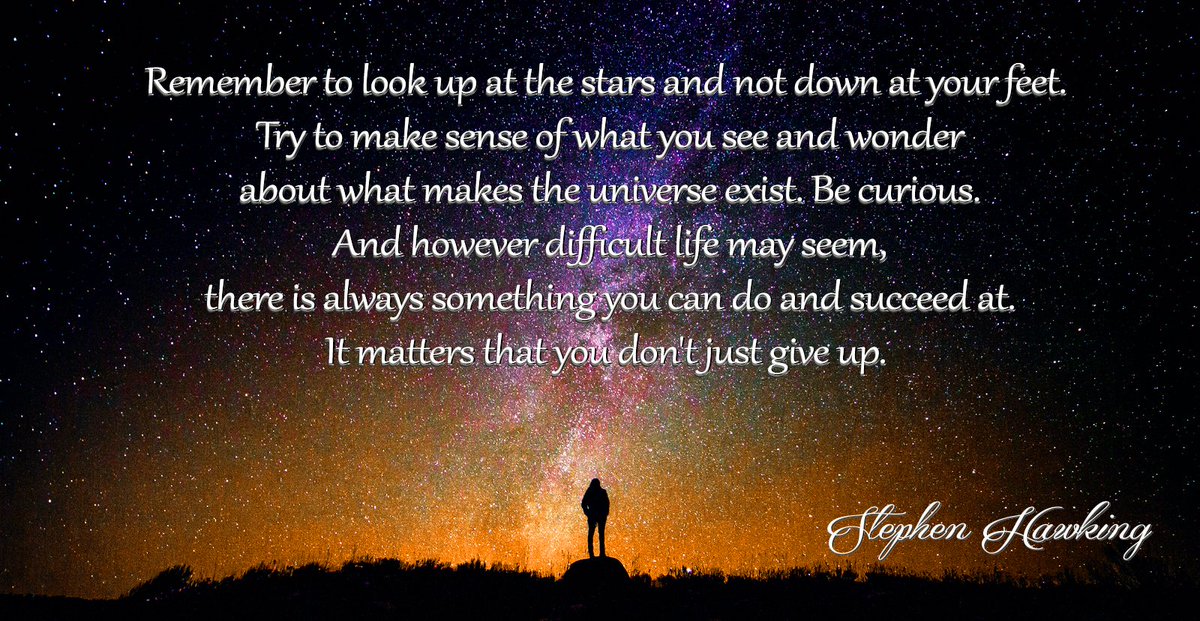 Marek Kośniowski pe Twitter: "“Remember to look up at the stars and not down  at your feet. Try to make sense of what you see and wonder about what makes  the universe