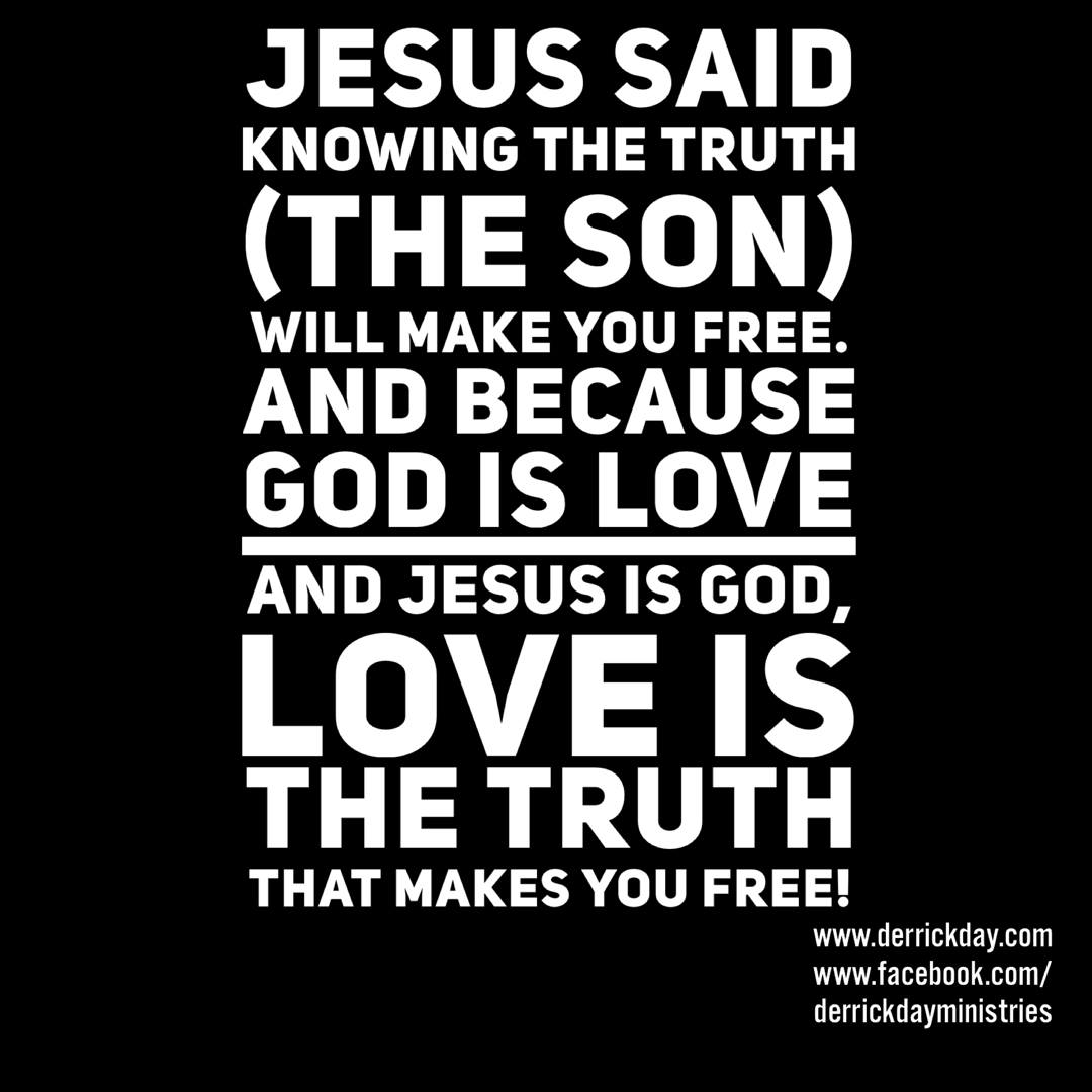 derrickeday's tweet photo. Jesus said #Knowing the #TRUTH
(#TheSon)
Will #makeyoufree.
And because
#GodisLove
And #JesusisGod,
#Love is
#TheTruth
That #Makes you #free! https://t.co/xK8dR8XO4d
