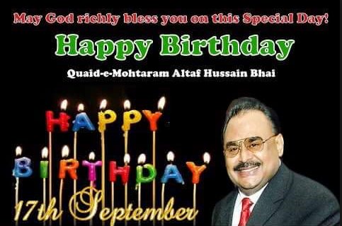 Happy Birthday to My Loving Spiritual Father & Bani Wa Quaid Mohtaram Altaf Hussain Bhai 