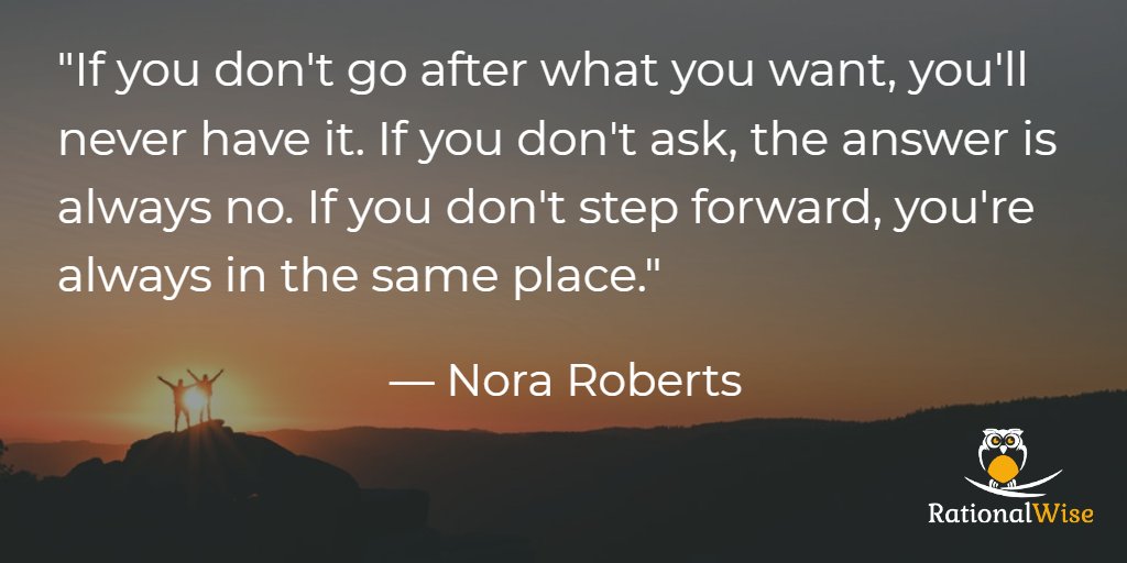 RationalWise's tweet image. "If you don't go after what you want, you'll never have it. If you don't ask, the answer is always no. If you don't step forward, you're always in the same place." — Nora Roberts #MondayMotivation