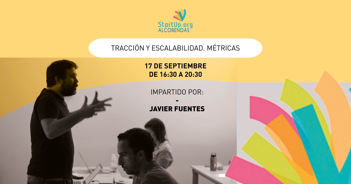 Esta tarde hablaremos sobre 'Tracción y escalabilidad. Métricas" en un nuevo taller, hoy impartido por <a href="/jfuentesibanez/">Javier Fuentes</a> ¡Esto no para! 💪💪