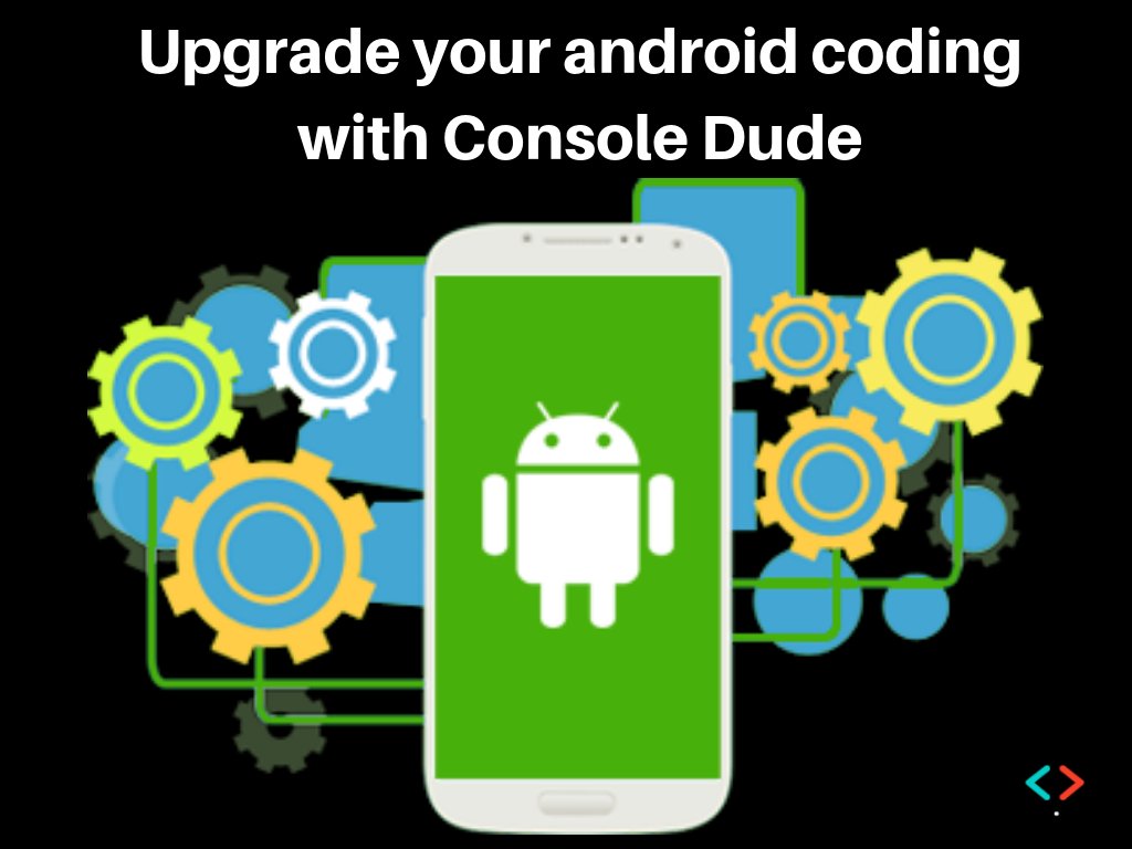 iamconsoledude's tweet image. If you want to upgrade your android coding skill to next level, join console dude which is best android training institute in Indore.
#Androidcoding
#androidtraining
#androidtraininginstitute
#besttraininginindore
goo.gl/hXwzaU