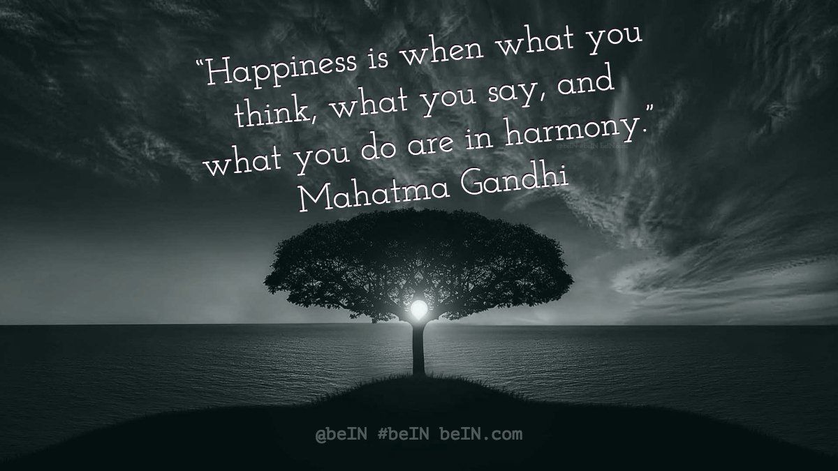 beIN_______'s tweet photo. “Happiness is when what you think, what you say, and what you do are in harmony.” #Gandhi 
#MahatmaGandhi #Gandhi #Happiness #beIN #Quotes #beHappy #Inspiring https://t.co/U4BldkjWMI