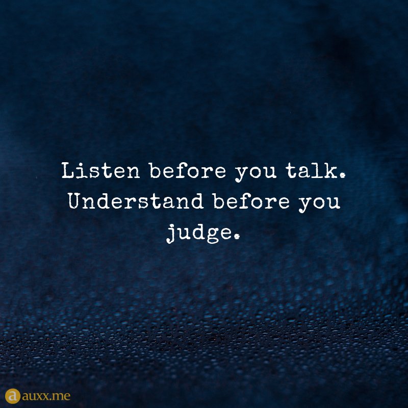 Auxx Me On Twitter Listen Before You Talk Understand Before You Judge Auxxme Listen Judge Life Understand Quotes Https T Co Uprudnglwr Twitter Auxx Me On Twitter Listen Before You Talk Understand Before You Judge Auxxme Listen Judge Life Understand Quotes Https T Co Uprudnglwr Twitter
