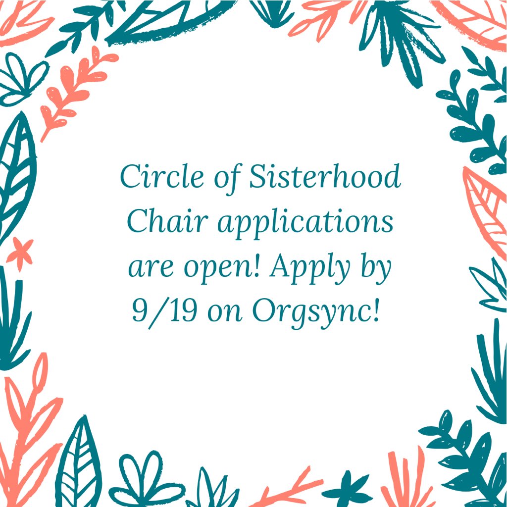 Don’t forget to apply for CIrcle of Sisterhood chair!! The applications close 9/19. As chair, you will work with Jordan, host bi-monthly meetings and oversee the COS philanthropy helping bring education to women.