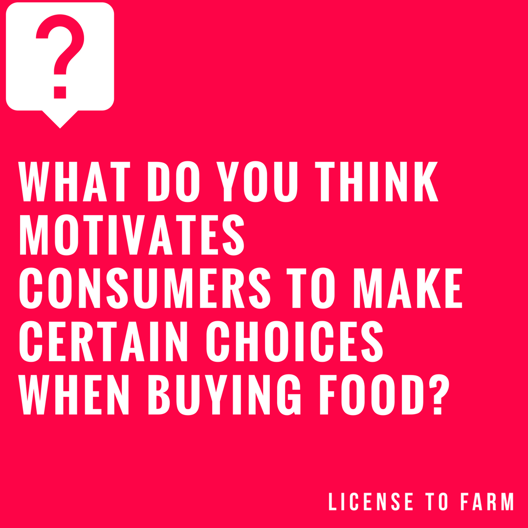 licensetofarm's tweet image. What do you think motivates consumers to make certain choices when buying food? #LicenseToFarm