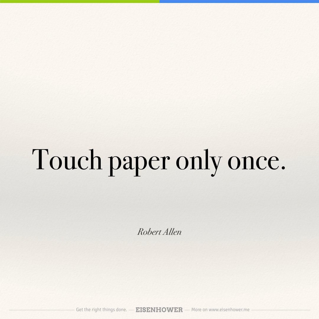 Touch paper only once. — Robert Allen #productivity