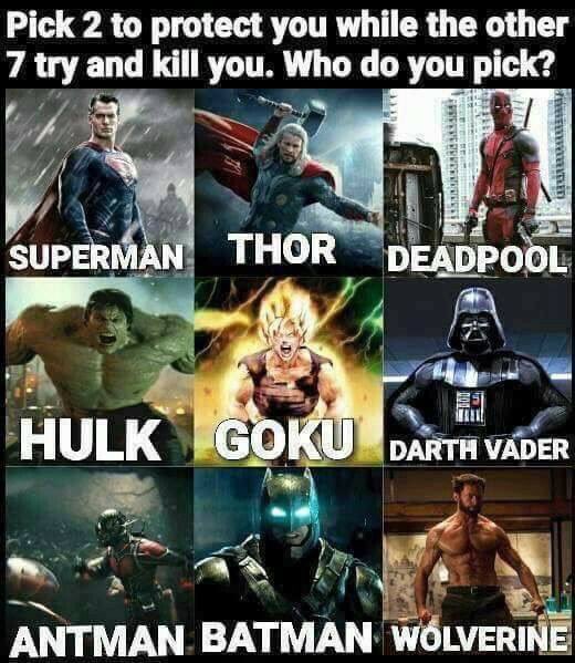 superman, thor, deadpool, hulk, goku, darth vader, antman, batman and wolverine (comment 2 that will protect you)