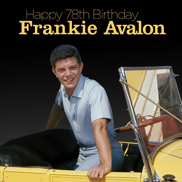 Happy Birthday to Frankie Avalon. The former teen idol turns 78 today!     