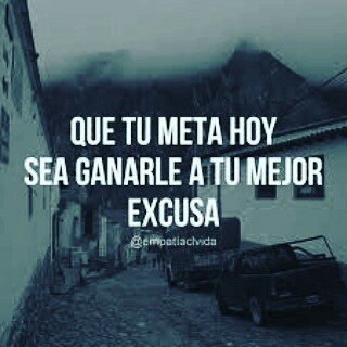 Nicolsmattia's tweet image. "Que tú #Meta hoy sea ganarle a tu mejor #Excusa"