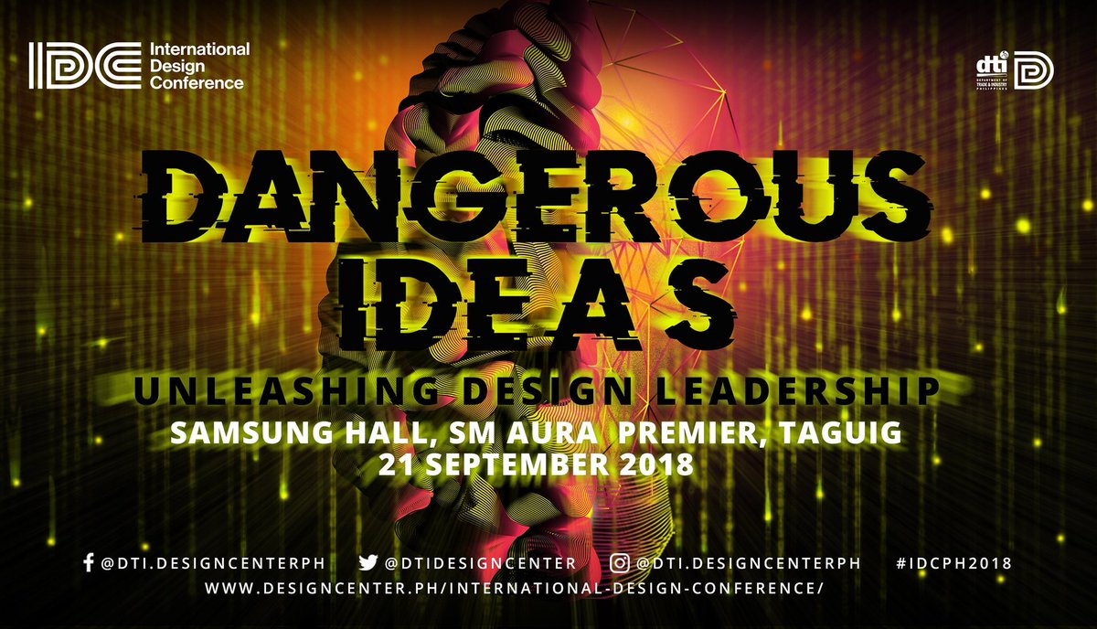 FuentesManila's tweet image. Join global and local design leaders at the International Design Conference (IDC) 2018, with the theme &quot;Dangerous Ideas: Unleashing Design Leadership&quot;, on September 21 at Samsung Hall, SM Aura. For more information, visit designcenter.ph #IDCPH2018 #DesignCenterPH
