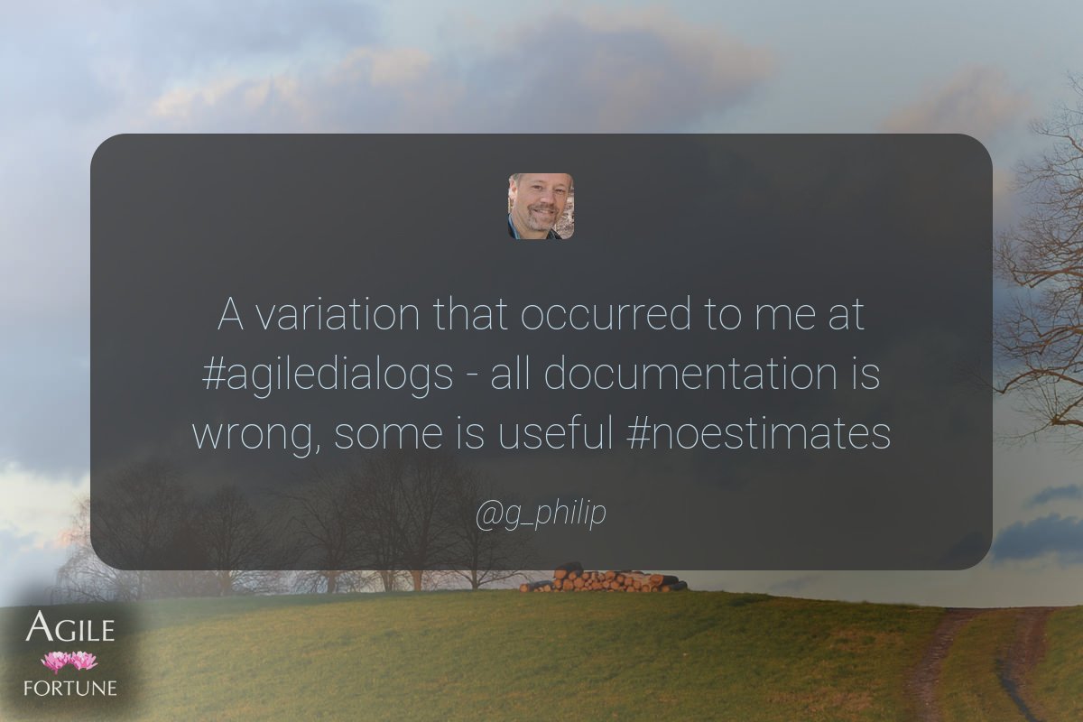 AgileFortune's tweet photo. A variation that occurred to me at #agiledialogs - all documentation is wrong, some is useful #noest… ^ @g_philip https://t.co/8eFMEbeTK7