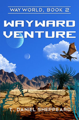 tdanielauthor's tweet photo. Wayward Venture (Wayworld, Book 2) is nearing publication! Here is the preliminary cover: https://t.co/8vUHmAWhj9