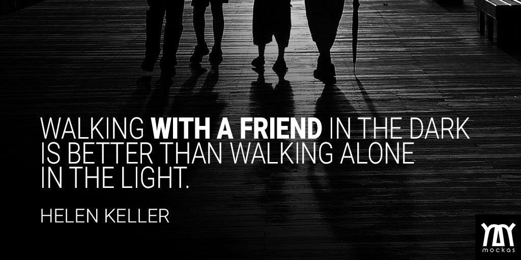 fintælling G ubemandede Mockas on Twitter: "Walking with a friend in the dark is better than walking  alone in the light. ~ Helen Keller https://t.co/d8CmfFugA2" / Twitter