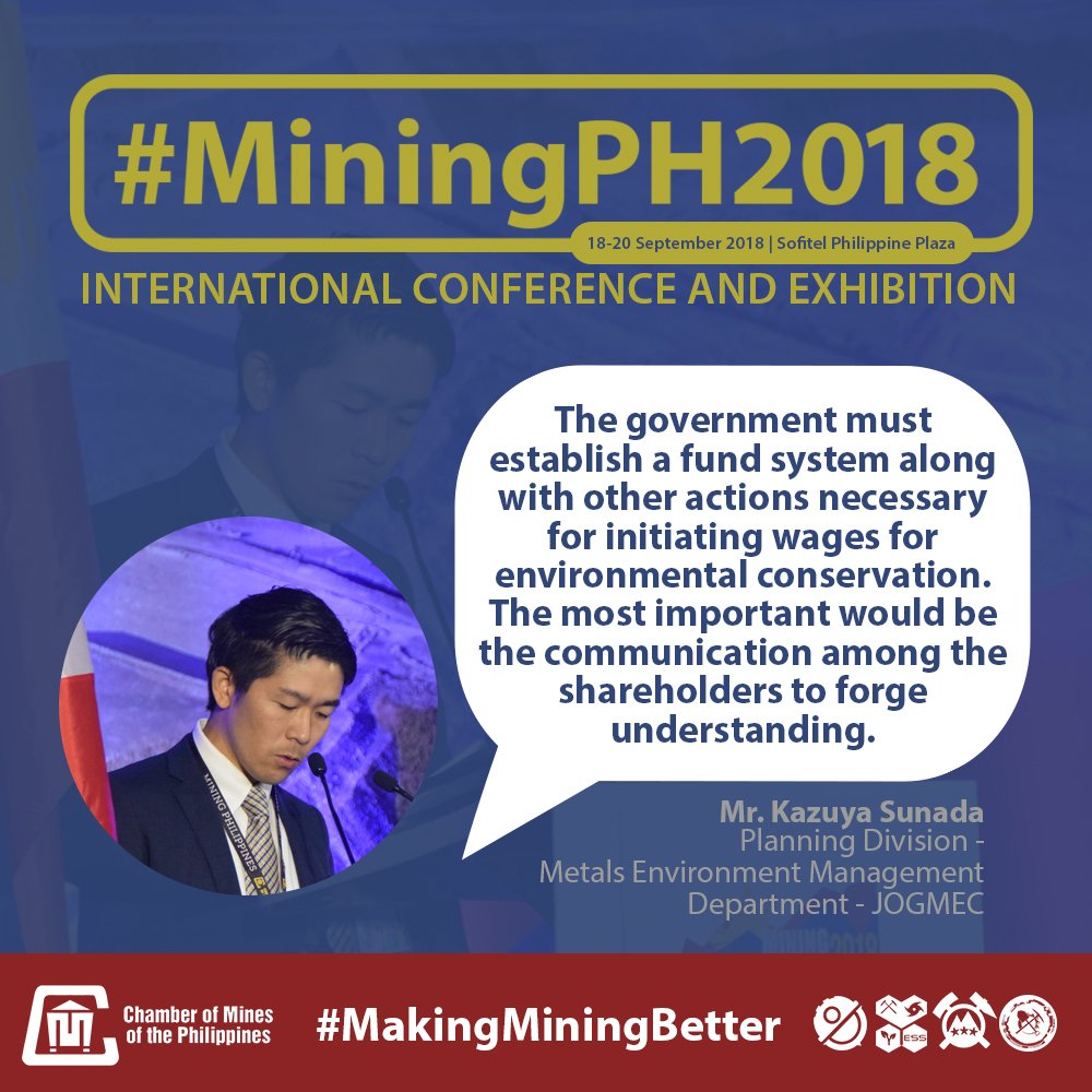 "The government must establish a fund system along with other actions necessary for initiating wages for environmental conservation. The most important would be the communication among the shareholders to forge understanding."

#MiningPH2018 #MakingMiningBetter