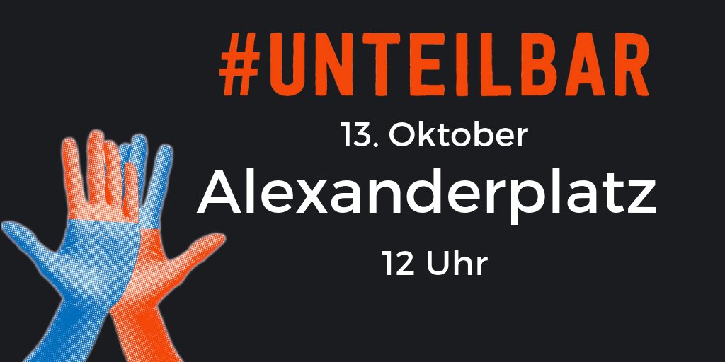 Es ist soweit - Startpunkt für die große #UNTEILBAR Demo am 13. Oktober steht fest: Alexanderplatz. Auftakt ab 12 Uhr, Demo-Start: 13 Uhr. Weitersagen und vor allem: Kommt alle.