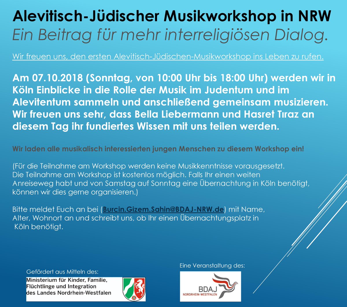 Wir laden hiermit sehr herzlich zum Alevitisch - Jüdischen - Musikworkshop“ am 7.10.2018 in Köln ein. 

Anmeldungen bitte per E-Mail an unsere Bildungsreferentin Burcin Gizem Sahin (Burcin.Gizem.Sahin@BDAJ-NRW.de). 

Wir freuen uns auf eure Teilnahme!
Tel.: 0231 - 77 66 08 - 02