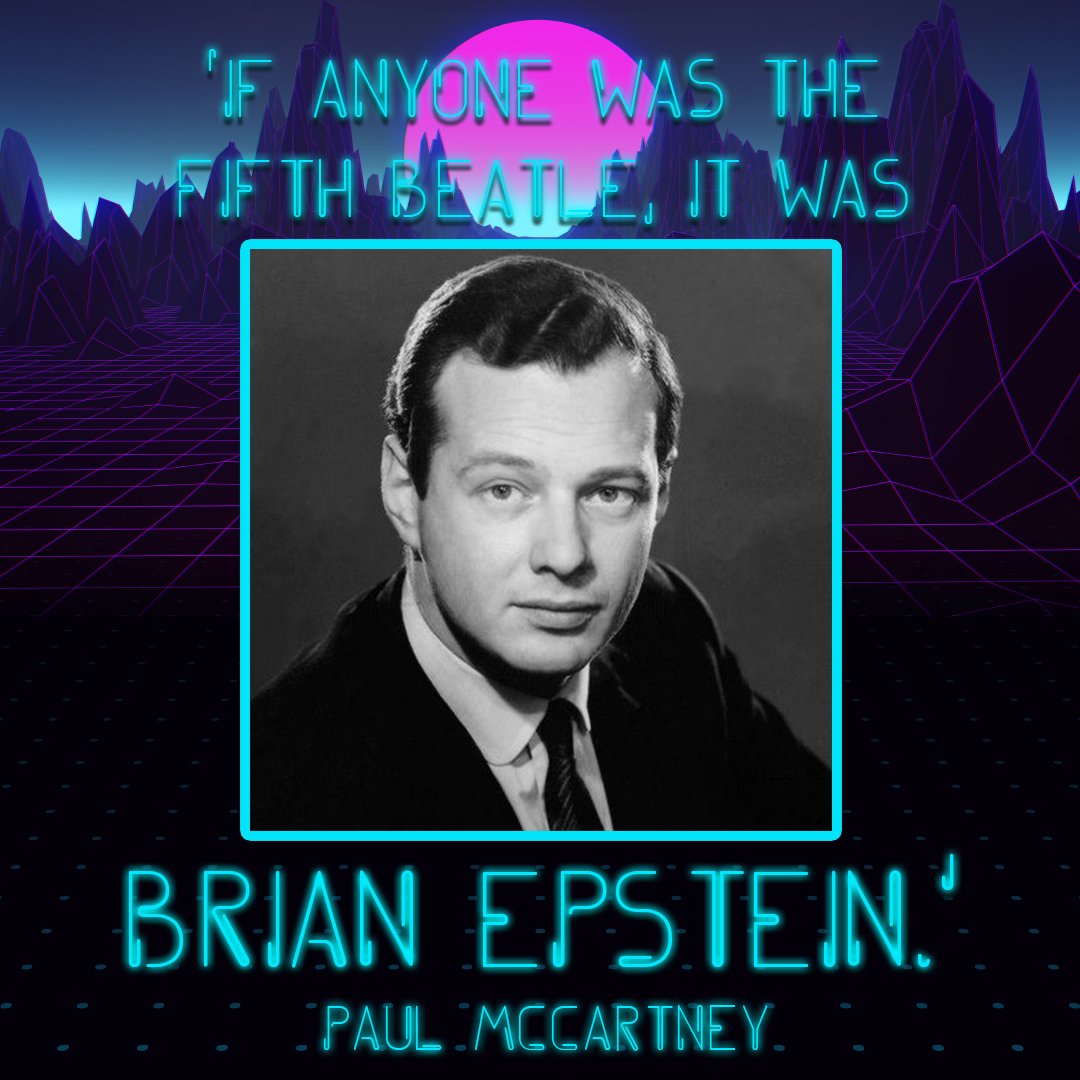 There\s no higher compliment than that. Happy birthday, Brian Epstein, who would\ve been 84 today. 