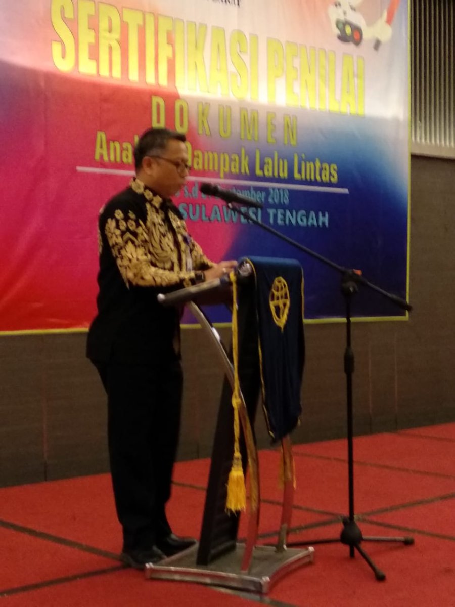Pembukaan Kegiatan Sertifikasi Penilai Dokumen Analisis Dampak Lalu Lintas (Andalalin) di hotel Best Western Coco, Kota Palu, Provinsi Sulawesi Tengah tanggal 19 s.d 21 September 2018.