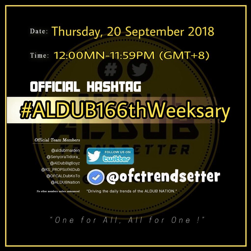 OHT 20Sept2018:
#ALDUB166thWeeksary
Goal: 1B tweets for HT ALDUB (24-Hr Limit)
@ofctrendsetter @ALDUBNation @mainedcm @aldenrichards02 @ALDub_RTeam @aldubmaiden @OFCALDubKoTo @officialaldub16 @AIFam16 @bffmaine15 @armm2015 @thebarakogirl @fdnicholas51 @azcevergel
© @yodabuda