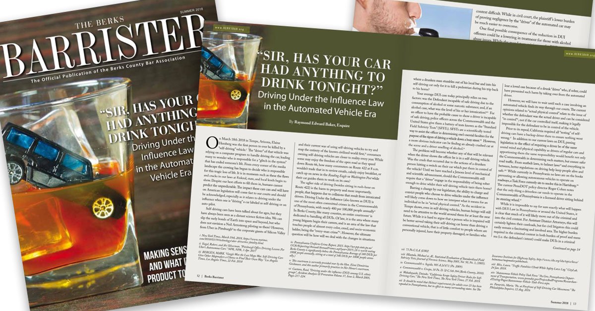 Driving Under the Influence Law in the #AutomatedVehicle Era - An article by #BerksCounty Assistant District Attorney Raymond Edward Baker in the Summer edition of #BerksBarrister. #BerksCountyBarAssociation