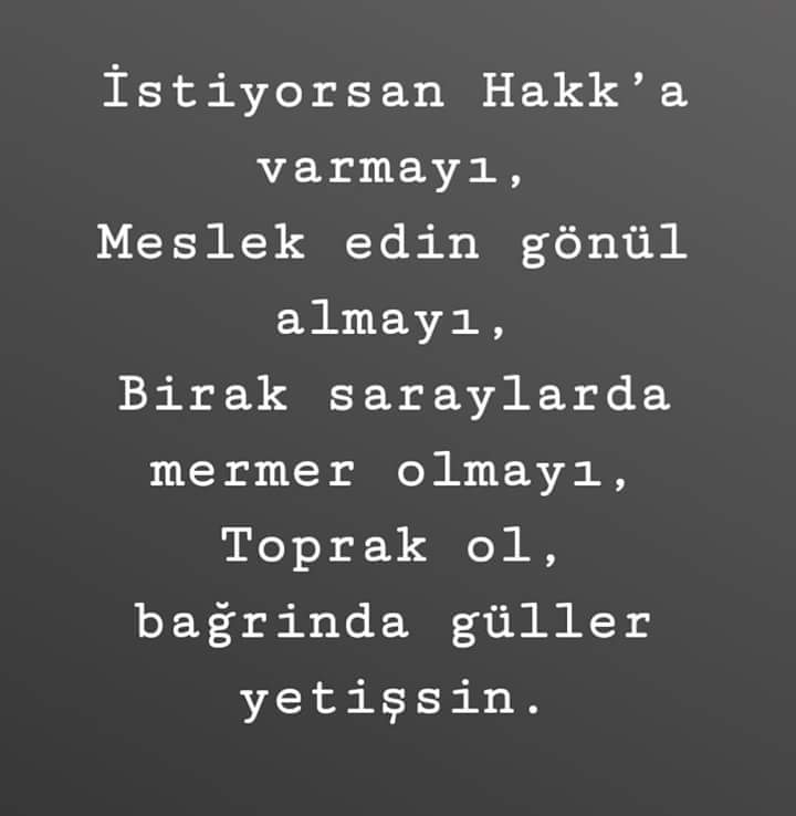 Toprak ol,bağrında güller yetişsin...