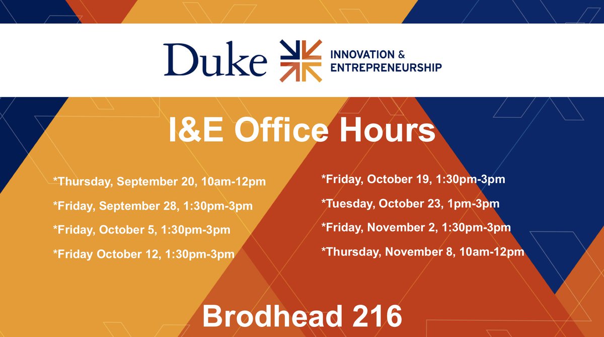 Upcoming I&amp;E Office Hours for all students. Have questions about  innovation or entrepreneurship opportunities at Duke? Need advice on a  venture idea? I&amp;E staff will be available to address any questions!