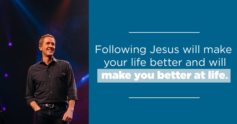 Following Jesus will make your life better and will make you better at life.