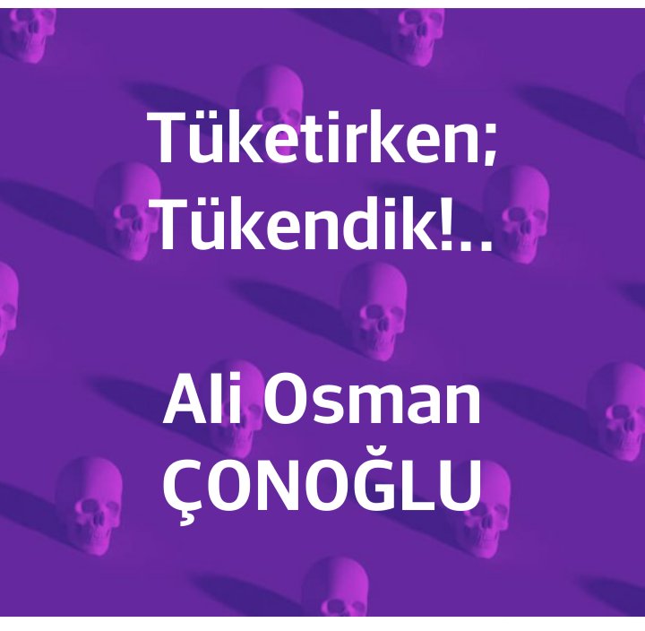 Tüketirken;
Tükendik..!
Madden bir yana,
Mannen; dostluk, arkadaşlık, akrabalık, komşuluk, iyilik, Güzel Ahlâk gibi değerlerimizi tükettik..