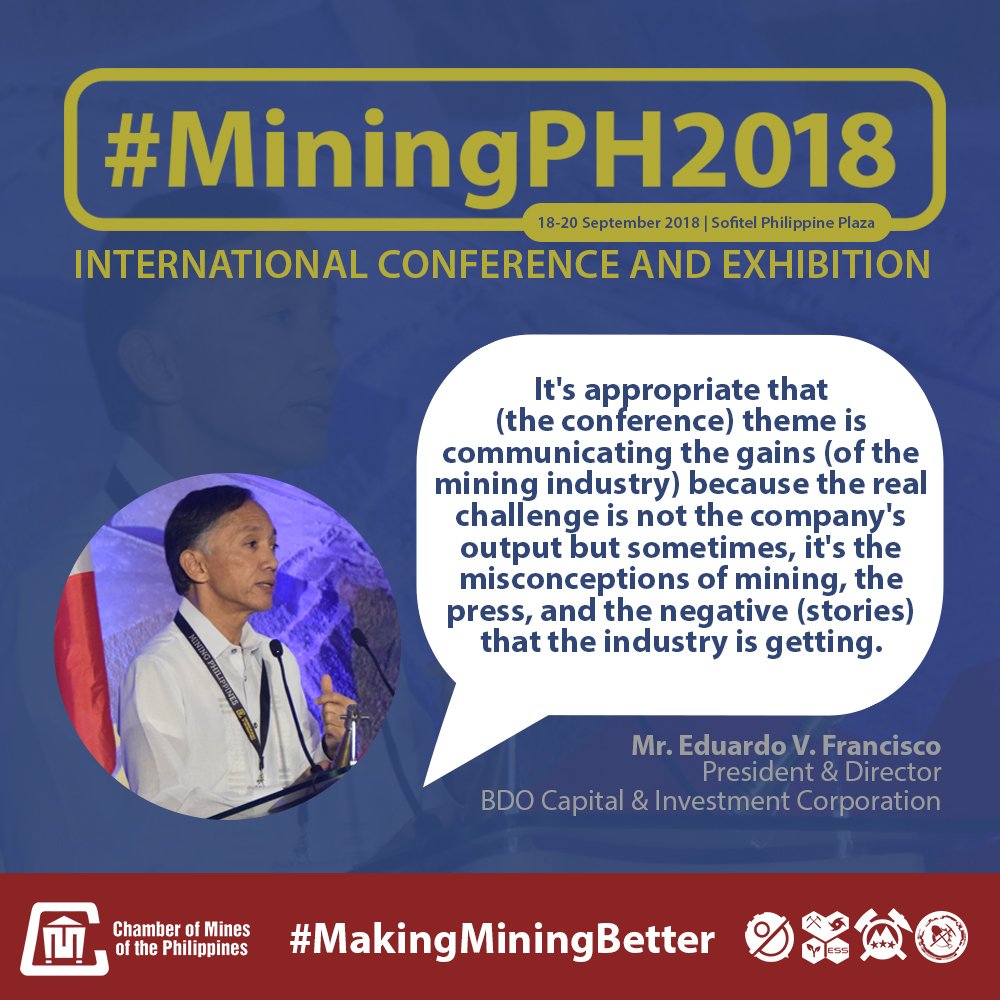 "It's appropriate that [the conference] theme is communicating the gains [of the mining industry] because the real challenge is not the company's output but sometimes, it's the misconceptions of mining, the press, and the negative [stories] that the industry is getting."