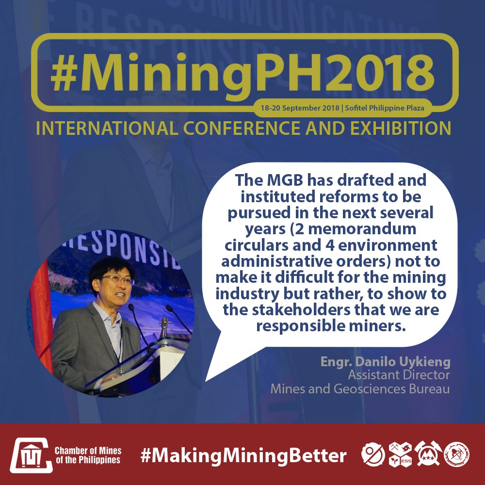 “The MGB has drafted and instituted reforms to be pursued in the next several years (2 memorandum circulars and 4 environment administrative orders) not to make it difficult for the mining industry but rather, to show to the stakeholders that we are responsible miners.”