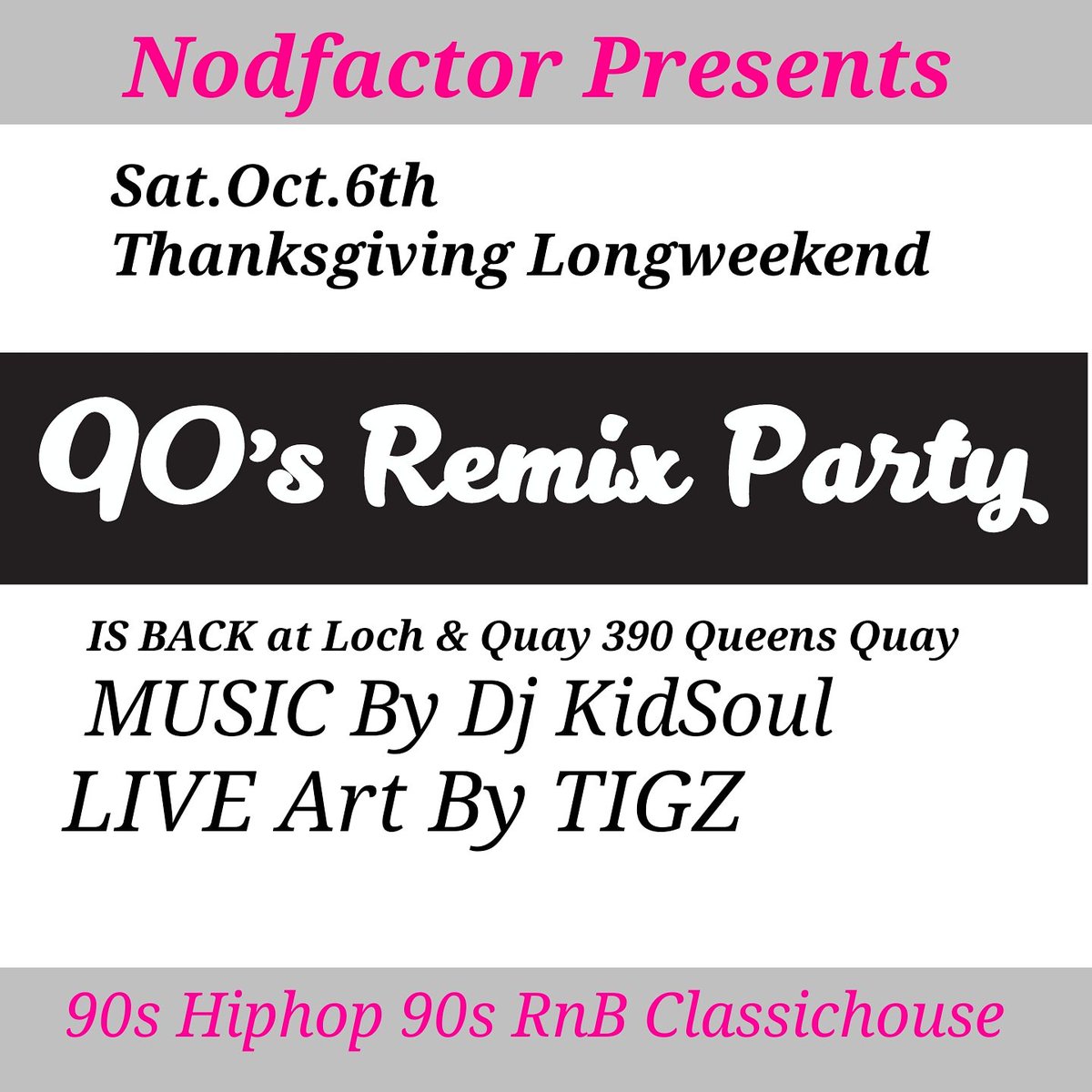 #90sremixparty #thanksgiving Oct.6th Sat @ Loch &amp; Quay 390 Queens Quay #90shiphop #90srnb #classichouse