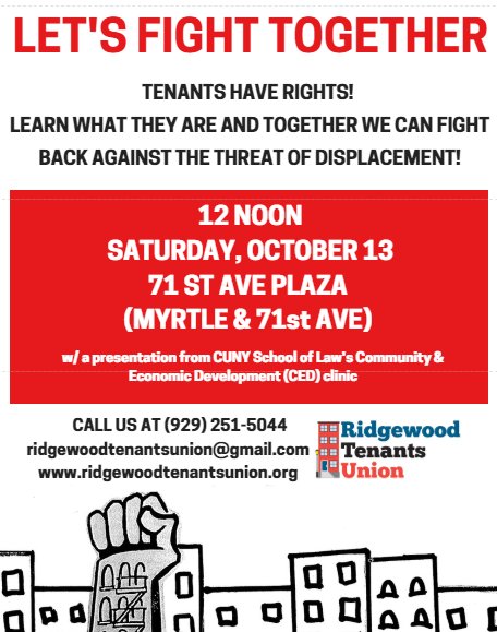 RidgewdTenantsU's tweet photo. Join us at the 71 Ave pedestrian plaza on Saturday, Oct 13. @cunylawCED will be joining us to provide a presentation on tenants' rights and we'll be talking about what we can all be doing to fight the very real threat of displacement in #RidgewoodQueens #tenantsfightback https://t.co/Ip6uXv7USt