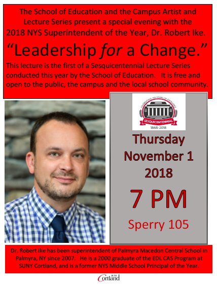 EDLCortland's tweet photo. Come to Cortland Thursday, November 1st to hear the 2018 NYS Superintendent of the Year discuss leadership for 21st century schools.  Dr. Robert Ike will present the first in a series of Sesquicentennial Lectures sponsored by the School of Education, CALS, and the EDL Program. https://t.co/BPKUVLh8RY
