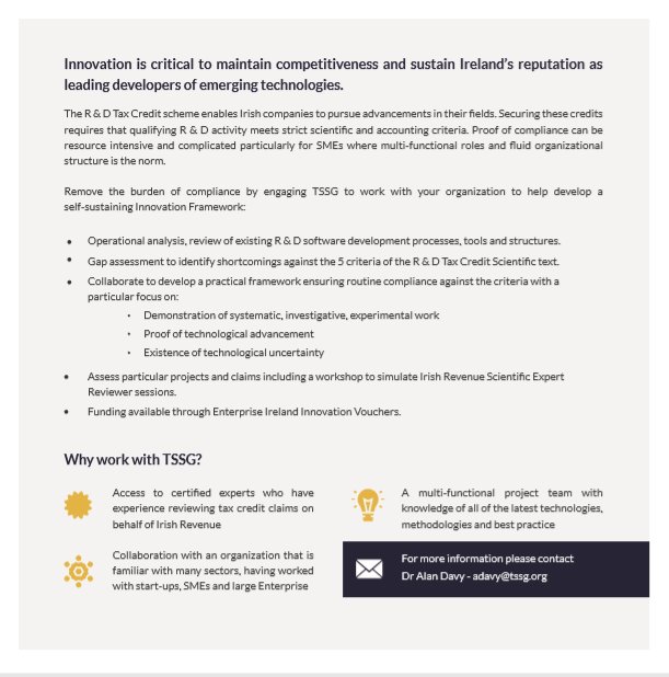 €5k up for grabs. Deadline 26th Sept. The R&amp;D Tax Credit scheme enables companies in Ireland to pursue advancements in their ﬁelds.Remove the burden of compliance by engaging TSSG to work with your organization to help develop a self-sustaining #Innovation Framework #funding