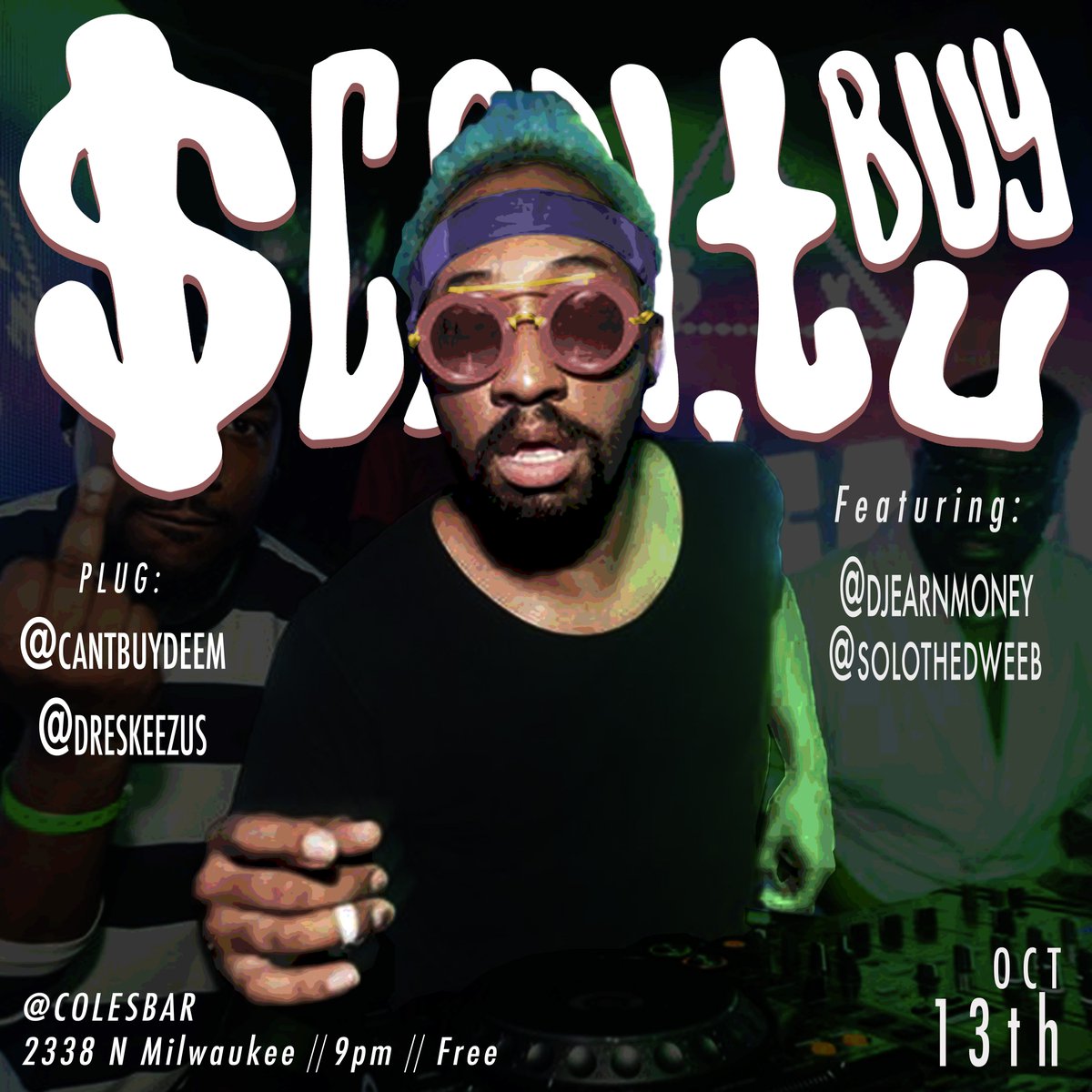 ✨{#EventAlert}✨ @DjEarnMoney will be on #DoubleDuty Performing & Spinning at Event 'Cant Buy U' Oct 13th @Colesbar along w/ @SolotheDweeb hosted by💰@cantbuydeem @dreSKEEZUS💰 Doors open at 9pm *** #FREE99 ***