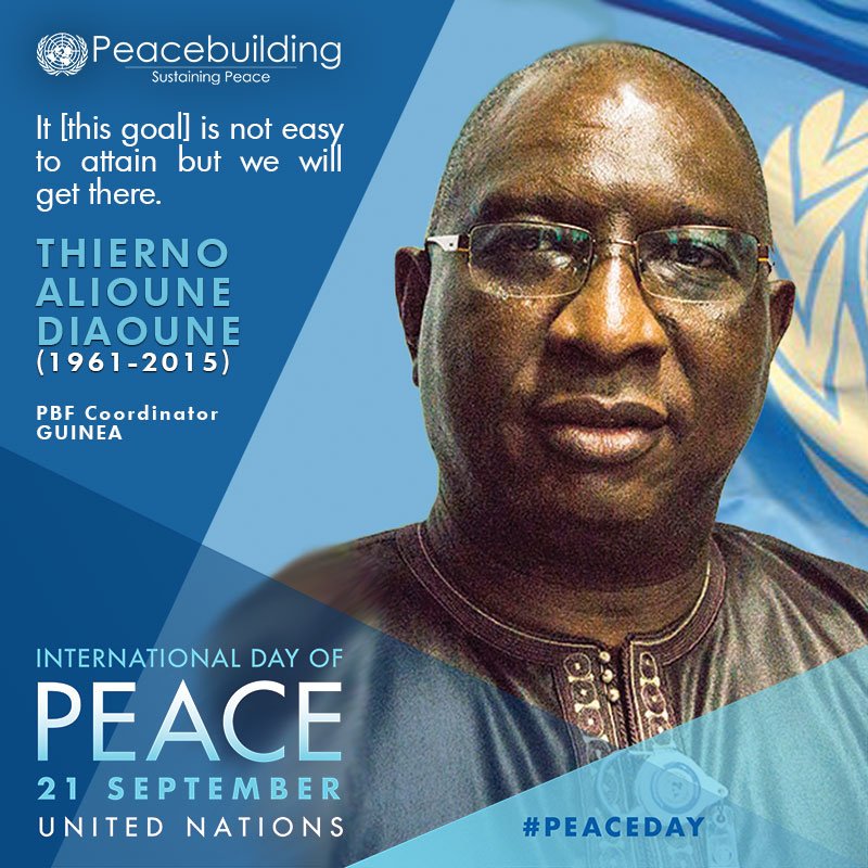 UNPeacebuilding's tweet photo. The goal is "not easy to attain but we will get there." In Feb2015, the UN was deeply saddened by the killing of Thierno Alioune Diaoune (1961-2015) PBF #Guinea Coordinator. He was a tireless advocate for #peacebuilding, democracy &amp; #HumanRights. https://t.co/WX96pT5G0x #PeaceDay https://t.co/iIiJTE6UdX