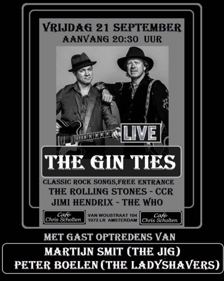 Café Chris Scholten PRESENTEERT:
Muzikaal swingende avond
Vanavond gaan we LIVE los
Met 🎸🎶 "The Gin Ties" 🎤🎸
Blues &amp; Rock v/d bovenste plank met al Uw favoriete nummers +
Extra Rolling Stones act
Swingend &amp; Rockend het weekend in
Don't be late &amp; Bring your Date
Toegang Gratis