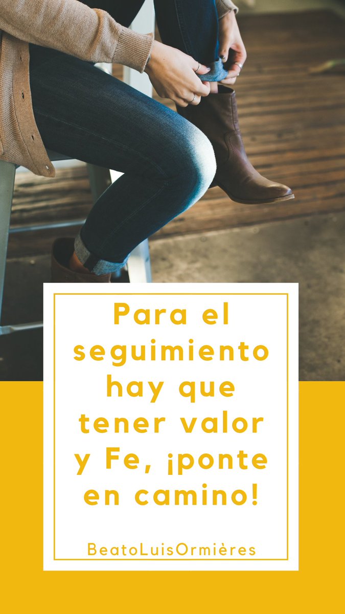 Para el seguimiento hay que tener valor y Fe, ¡ponte en camino! #BeatoLuisOrmières