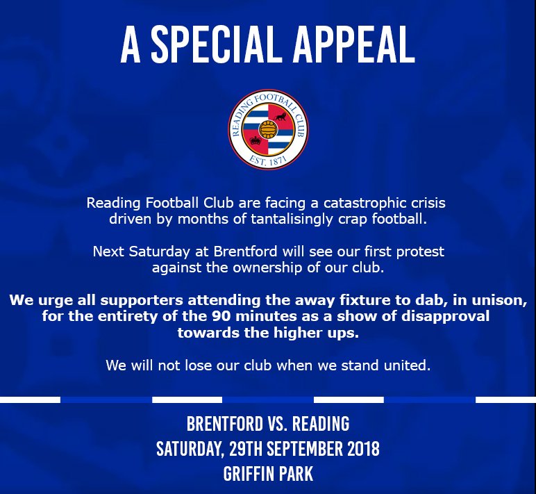 TheRoyalProtest's tweet photo. SPREAD THE WORD!

OFFICIAL #READINGFC PROTEST @BrentfordFC:

We urge all supporters to back our first ever protest by dabbing for the entire 90 minutes during our away fixture at Griffin Park.

Details attached.

#TheRoyalProtest @ #BrentfordFC https://t.co/hEaONmZ9eq