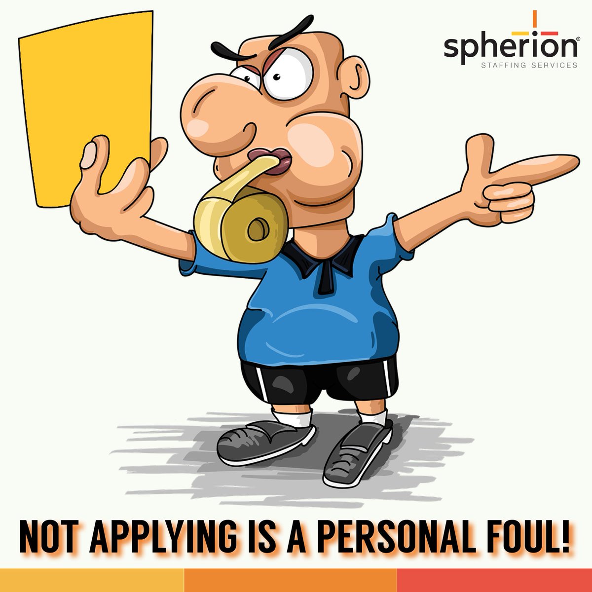 NOT APPLYING IS A PERSONAL FOUL!
APPLY FOR YOUR NEXT JOB @ SPHERION.
Learn more and apply here: bit.ly/2nnFpZR
#newjob #jobfair #jobinterivew #workwithspherion

OPEN INTERVIEWS: Tuesday 9/25 & Thursday 9/27 | 10am - 12pm
📍1925 E Edgewood Dr #102 Lakeland