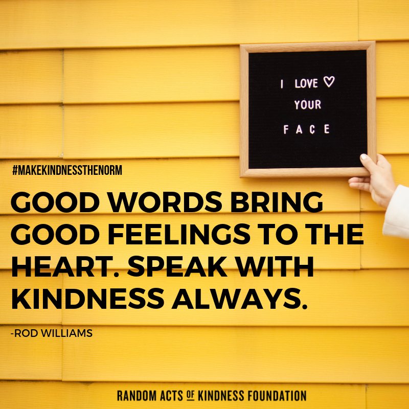 Good words bring good feelings to the heart. Speak with Kindness always. -Rod Williams 
#KindnessAlways #RandomActsOfKindness #MakeKindnessTheNorm #FridayFeeIing