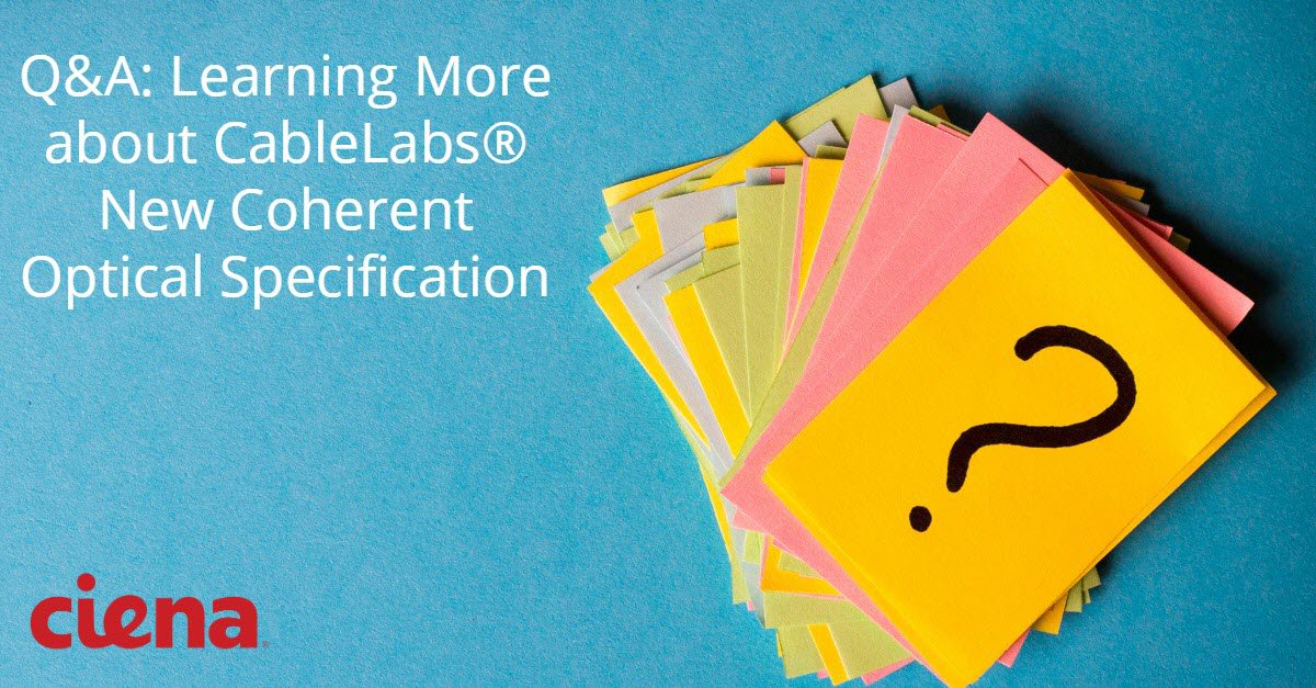 Ciena's tweet image. Q&amp;amp;A: Learning More about CableLabs® New Coherent Optical Specification #fiberdeep ow.ly/r0RX30lTfqb