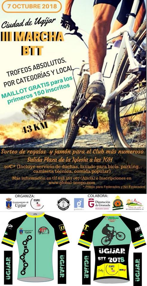 III MARCHA BTT CIUDAD DE UGÍJAR
Informamos que habrá maillots gratuito para los 150 primeros que realicen su inscripción: global-tempo.com/carreras.php?i…
Os esperamos el domingo día 7 de octubre de 2018 , a las 10 h, para formar parte de esta prueba deportiva que ya cumple su 3a Edición.