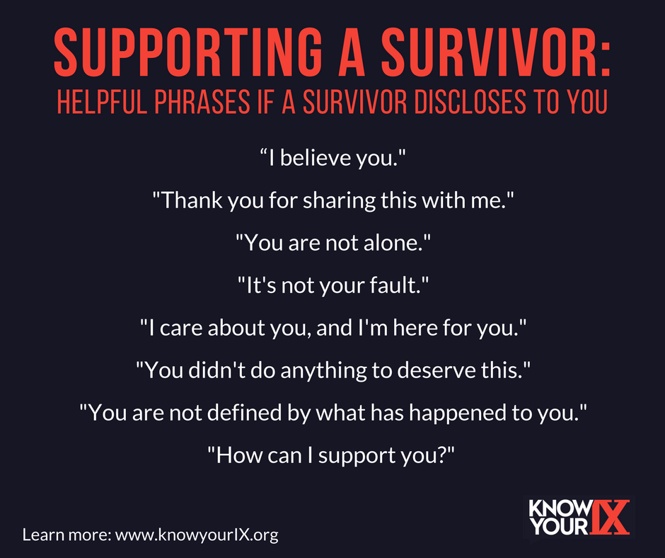 knowyourIX's tweet photo. Too often, survivors are met with disbelief and rape myths when they report. #whyIdidntreport

If a survivor discloses to you, here are some helpful phrases: https://t.co/dPN6dkWnky