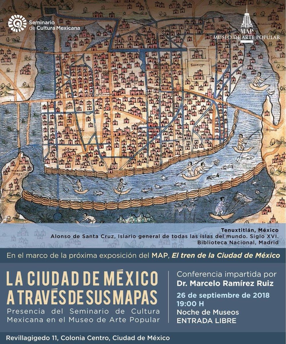 El Seminario de Cultura Mexicana en colaboración con el Museo de Arte Popular tiene el gusto de invitarlos a la conferencia "La Ciudad de México a través de sus mapas"
26 de septiembre 2018. 19 hrs.
#EntradaLibre #NocheDeMuseos
Revillagigedo 11, Colonia Centro, Ciudad de México.