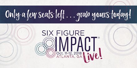 Six Figure Impact LIVE! Oct. 11-12 in Atlanta. A few seats still remain (but hurry): (link) #sixfigureimpact