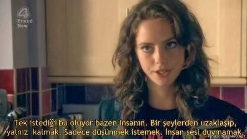 "Tek istediği bu oluyor bazen insanın. Bir şeylerden uzaklaşıp, yalnız kalmak. Sadece düşünmek, insan sesi duymamak.." (Skins)